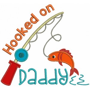 Hooked on Daddy Fishing Pole Catching Fish Applique Machine Embroidery Design Digitized Pattern